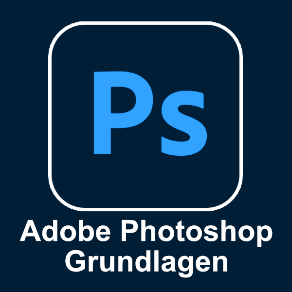 Adobe Photoshop Grundlagen